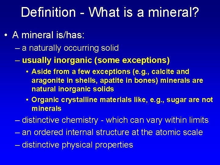 Definition - What is a mineral? • A mineral is/has: – a naturally occurring