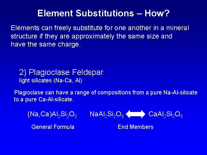 Element Substitutions – How? Elements can freely substitute for one another in a mineral