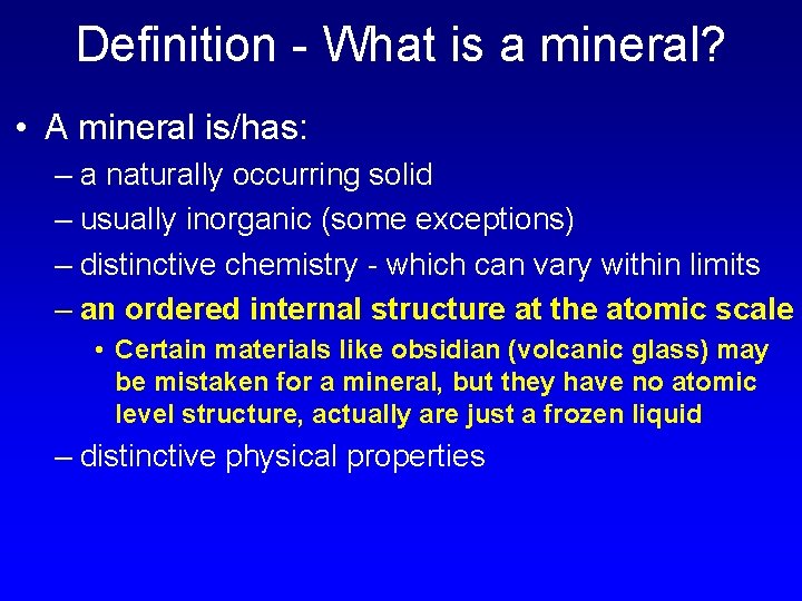 Definition - What is a mineral? • A mineral is/has: – a naturally occurring