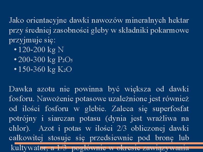  Jako orientacyjne dawki nawozów mineralnych hektar przy średniej zasobności gleby w składniki pokarmowe