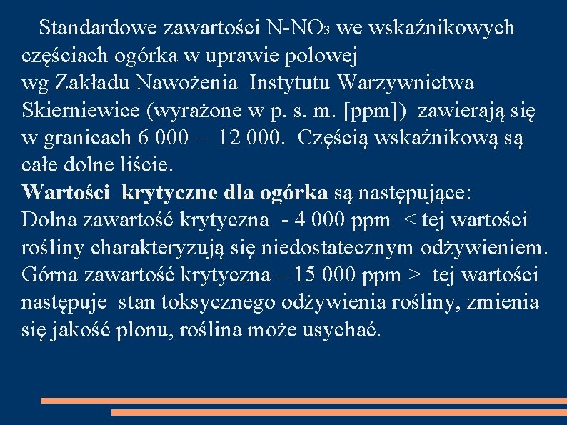  Standardowe zawartości N-NO 3 we wskaźnikowych częściach ogórka w uprawie polowej wg Zakładu
