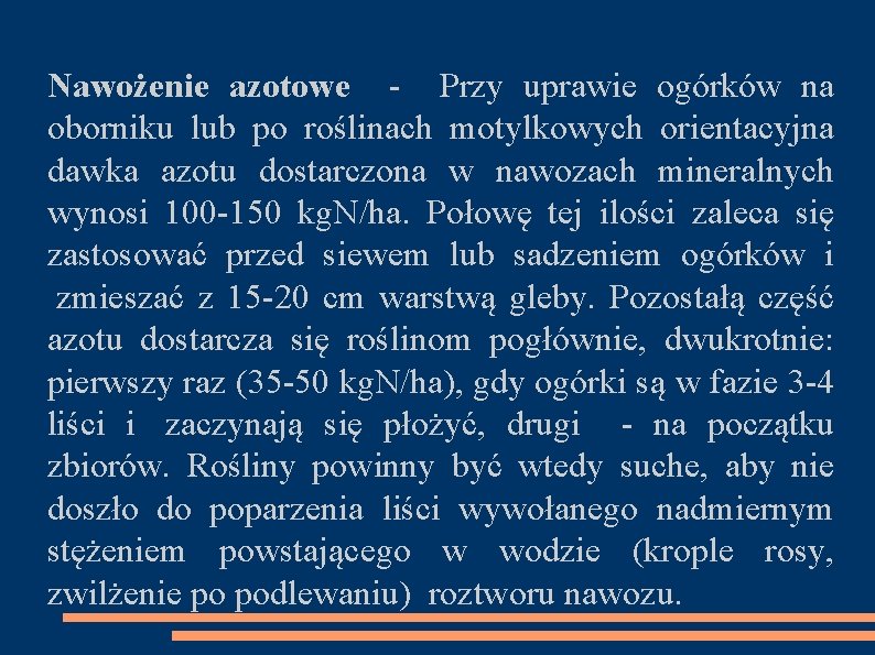 Nawożenie azotowe - Przy uprawie ogórków na oborniku lub po roślinach motylkowych orientacyjna dawka