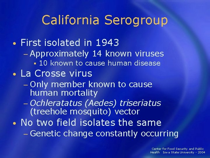 California Serogroup • First isolated in 1943 − Approximately 14 known viruses § 10