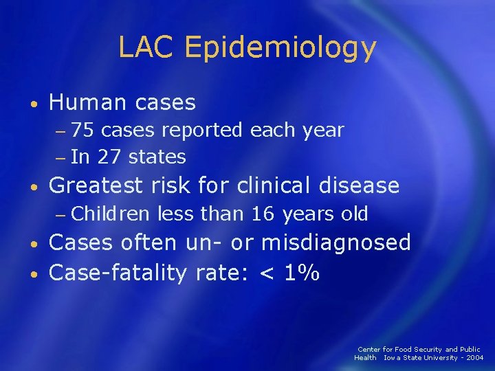 LAC Epidemiology • Human cases − 75 cases reported each year − In 27