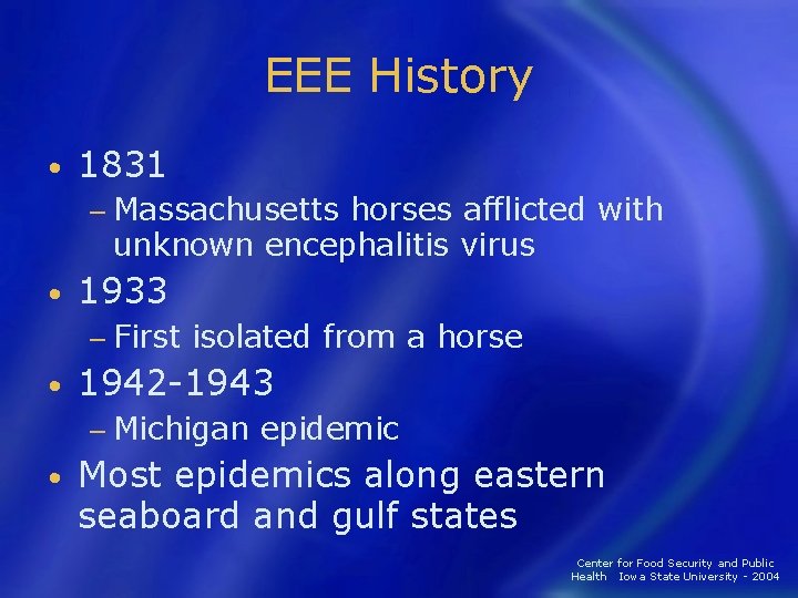 EEE History • 1831 − Massachusetts horses afflicted with unknown encephalitis virus • 1933