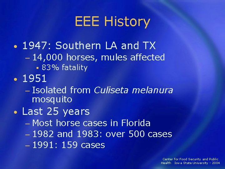 EEE History • 1947: Southern LA and TX − 14, 000 horses, § 83%