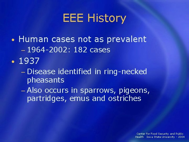 EEE History • Human cases not as prevalent − 1964 -2002: • 182 cases