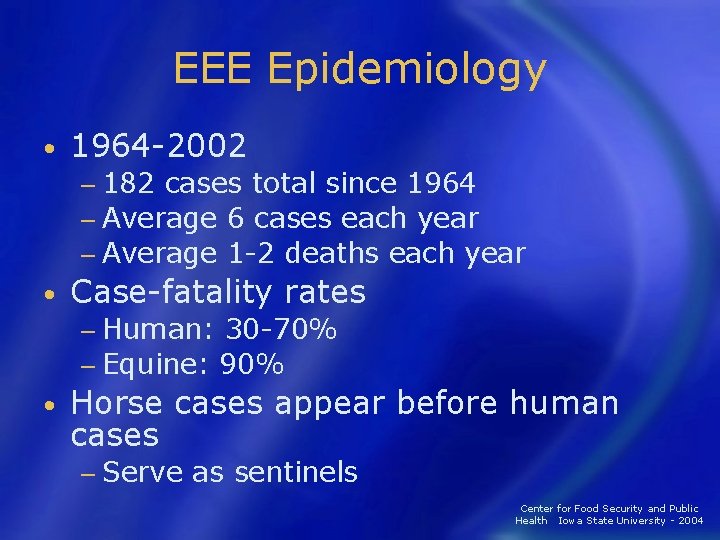 EEE Epidemiology • 1964 -2002 − 182 cases total since 1964 − Average 6