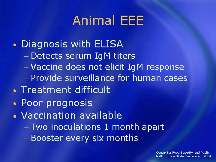 Animal EEE • Diagnosis with ELISA − Detects serum Ig. M titers − Vaccine