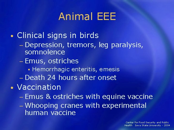 Animal EEE • Clinical signs in birds − Depression, tremors, leg paralysis, somnolence −