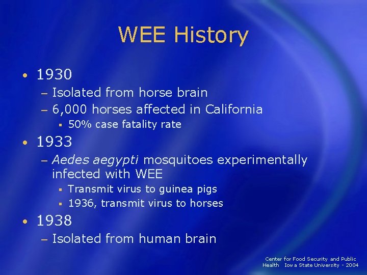 WEE History • 1930 Isolated from horse brain − 6, 000 horses affected in