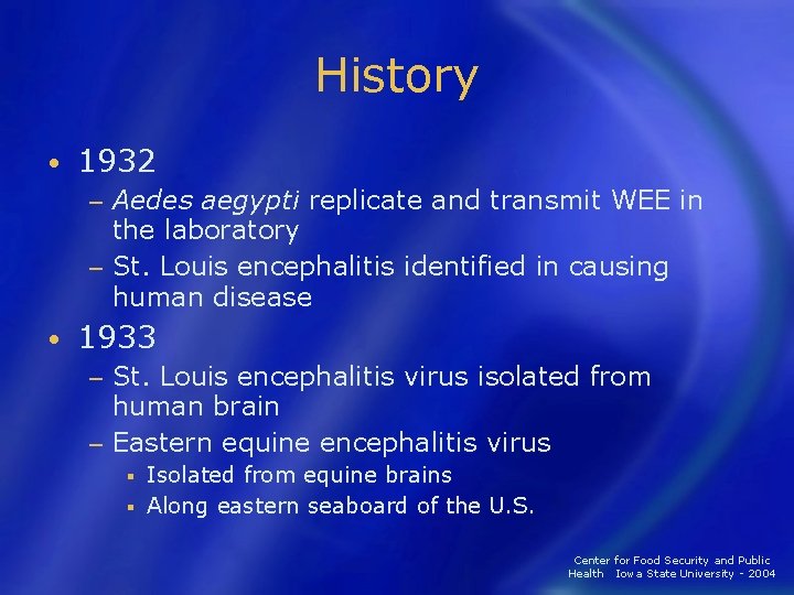 History • 1932 Aedes aegypti replicate and transmit WEE in the laboratory − St.