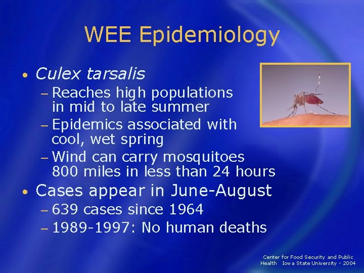 WEE Epidemiology • Culex tarsalis − Reaches high populations in mid to late summer