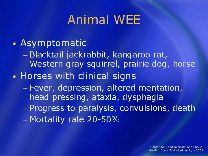 Animal WEE • Asymptomatic − Blacktail jackrabbit, kangaroo rat, Western gray squirrel, prairie dog,
