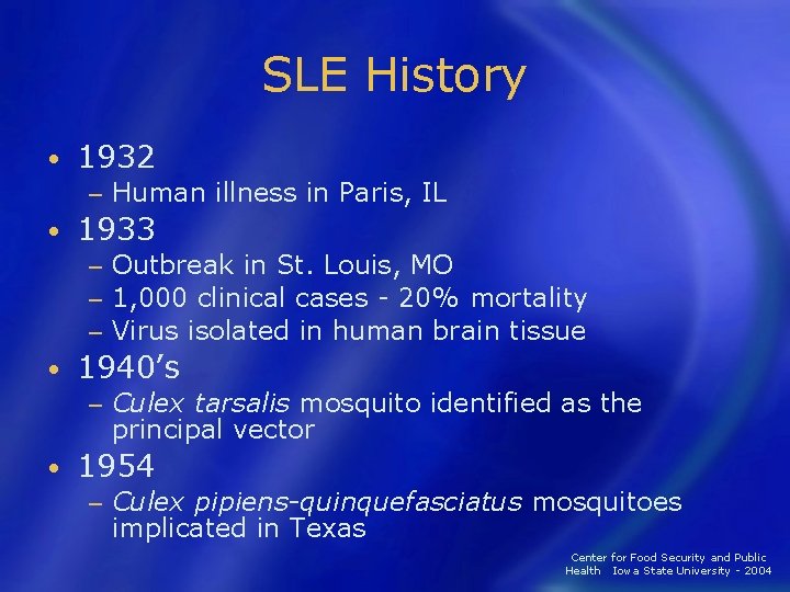 SLE History • 1932 − • Human illness in Paris, IL 1933 Outbreak in