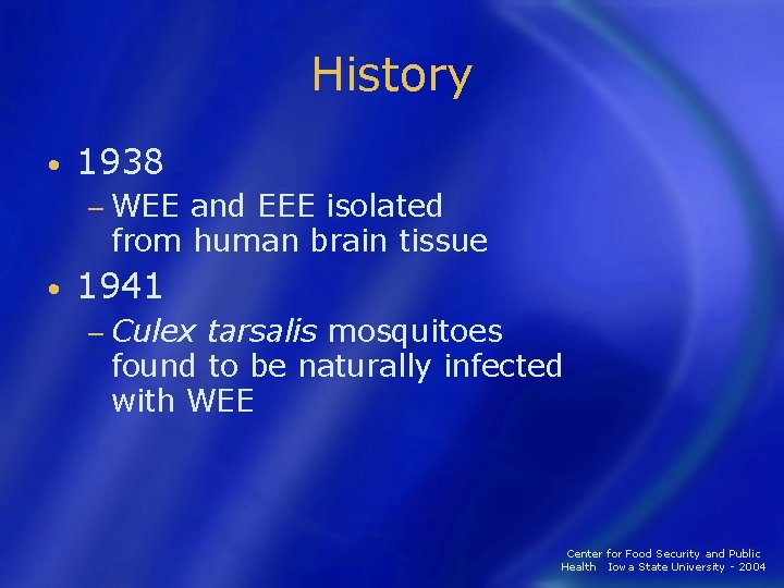 History • 1938 − WEE and EEE isolated from human brain tissue • 1941