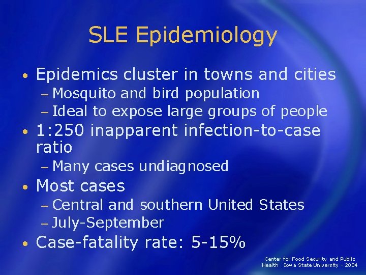 SLE Epidemiology • Epidemics cluster in towns and cities − Mosquito and bird population