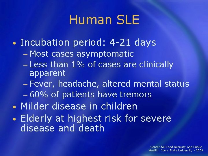 Human SLE • Incubation period: 4 -21 days − Most cases asymptomatic − Less