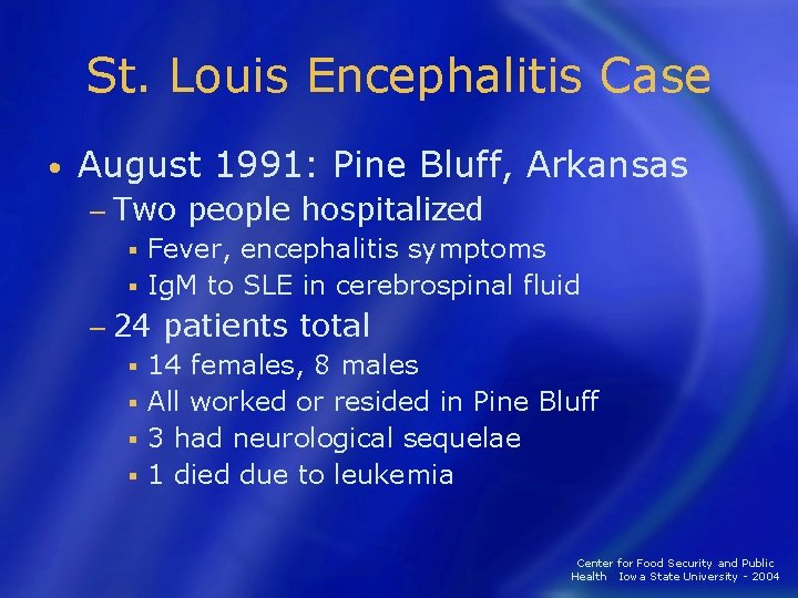 St. Louis Encephalitis Case • August 1991: Pine Bluff, Arkansas − Two people hospitalized