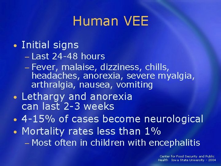 Human VEE • Initial signs − Last 24 -48 hours − Fever, malaise, dizziness,