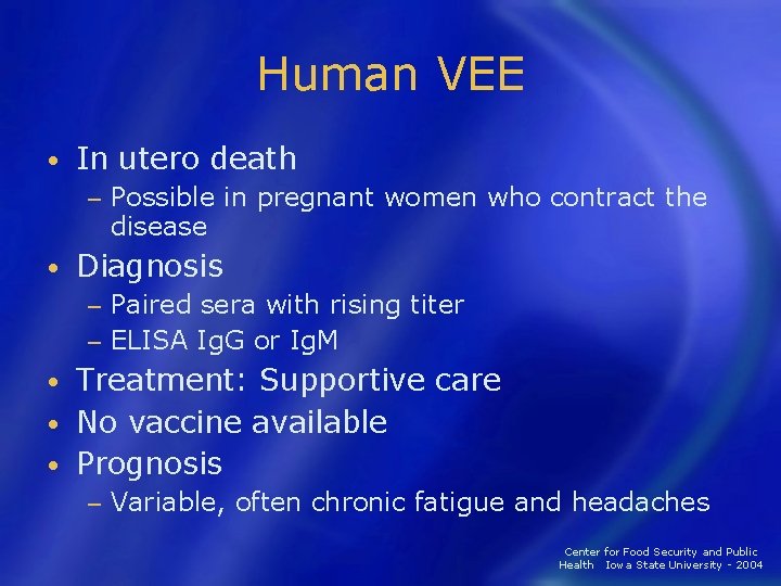 Human VEE • In utero death − • Possible in pregnant women who contract