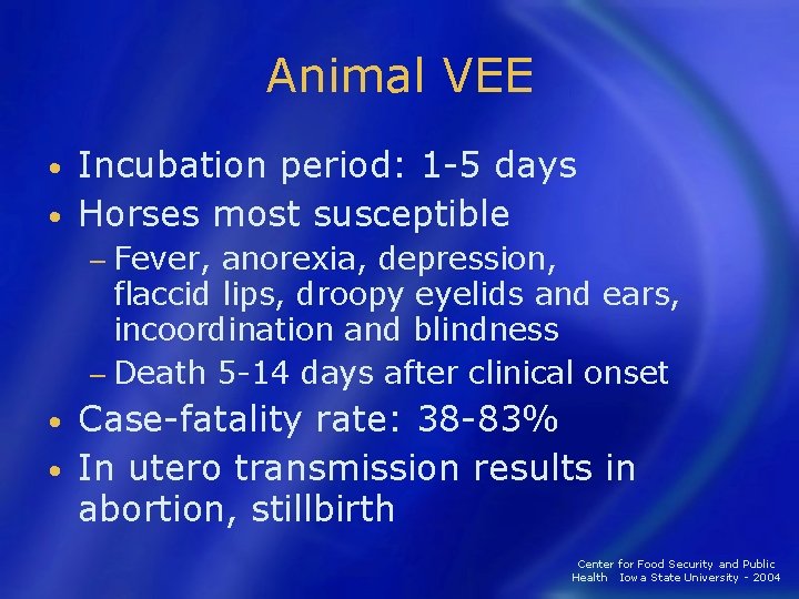 Animal VEE Incubation period: 1 -5 days • Horses most susceptible • − Fever,