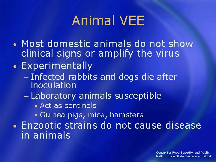 Animal VEE Most domestic animals do not show clinical signs or amplify the virus