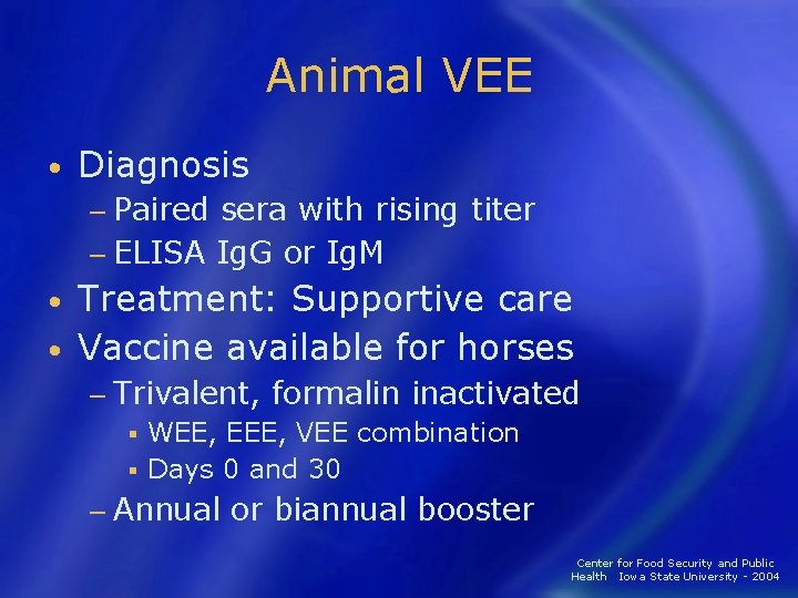 Animal VEE • Diagnosis − Paired sera with rising titer − ELISA Ig. G