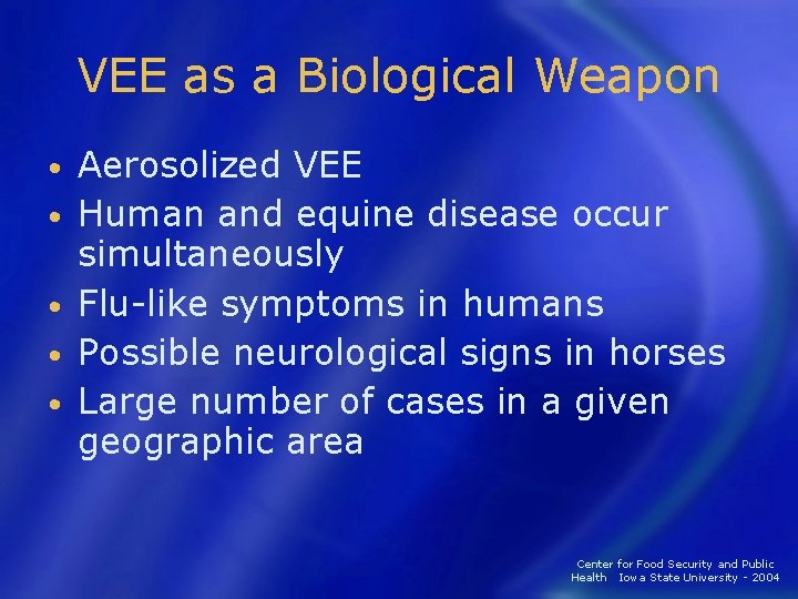 VEE as a Biological Weapon • • • Aerosolized VEE Human and equine disease