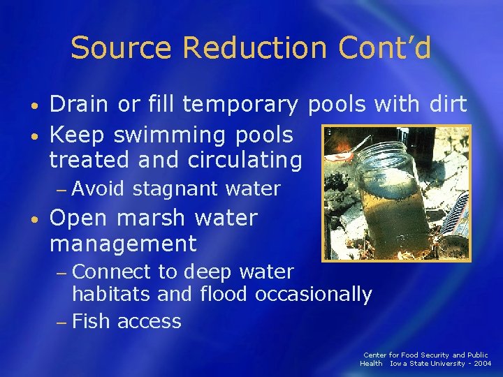 Source Reduction Cont’d Drain or fill temporary pools with dirt • Keep swimming pools