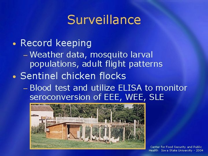 Surveillance • Record keeping − Weather data, mosquito larval populations, adult flight patterns •