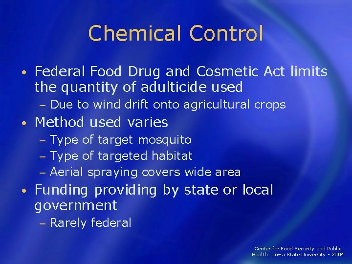 Chemical Control • Federal Food Drug and Cosmetic Act limits the quantity of adulticide