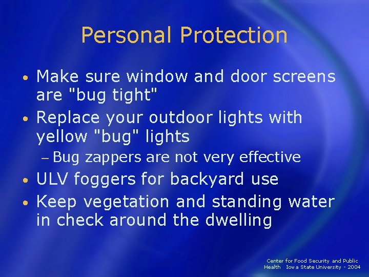 Personal Protection Make sure window and door screens are "bug tight" • Replace your