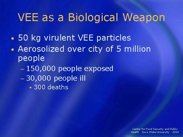 VEE as a Biological Weapon 50 kg virulent VEE particles • Aerosolized over city