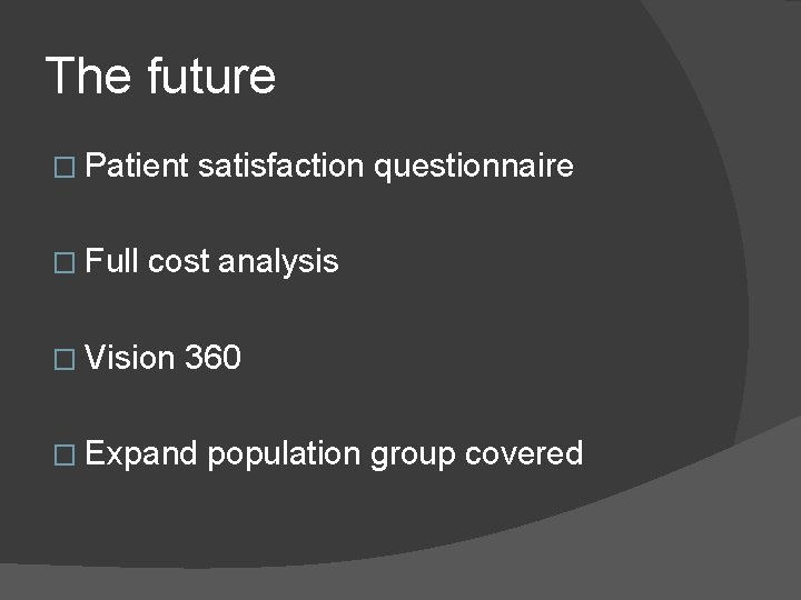 The future � Patient � Full satisfaction questionnaire cost analysis � Vision 360 �