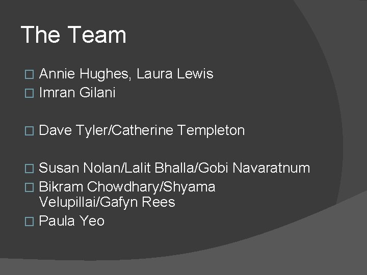 The Team Annie Hughes, Laura Lewis � Imran Gilani � � Dave Tyler/Catherine Templeton