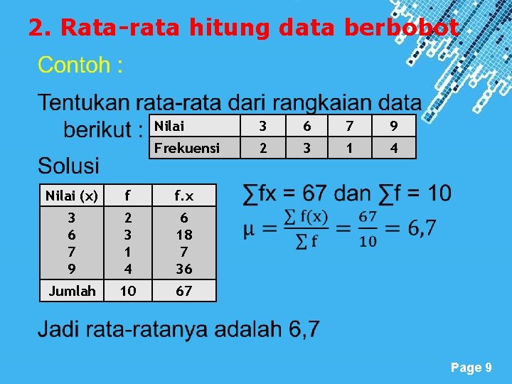 2. Rata-rata hitung data berbobot Nilai 3 6 7 9 Frekuensi 2 3 1