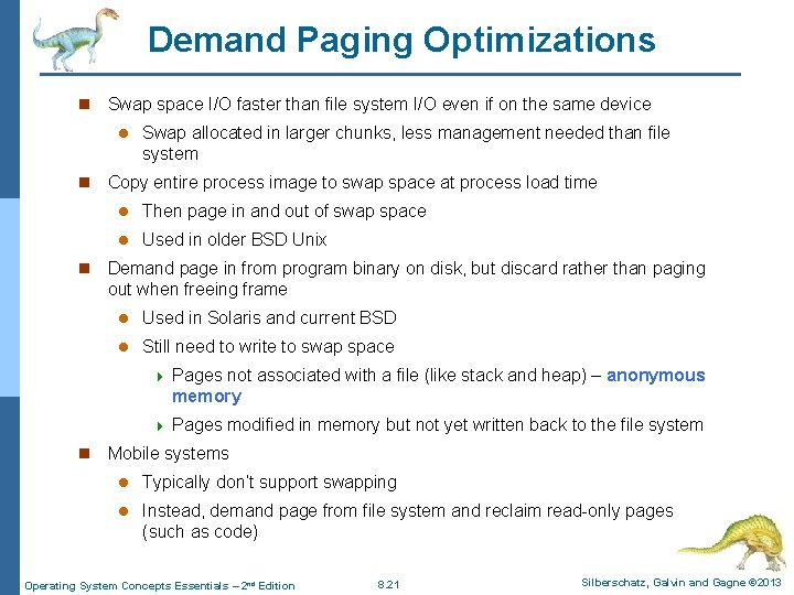Demand Paging Optimizations n Swap space I/O faster than file system I/O even if Demand Paging Optimizations n Swap space I/O faster than file system I/O even if