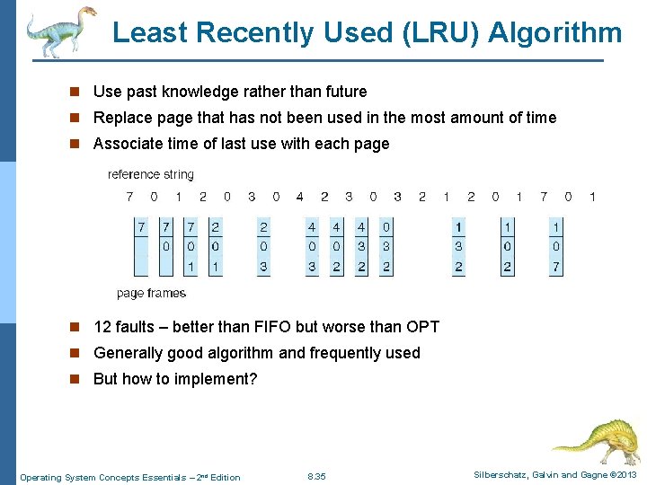 Least Recently Used (LRU) Algorithm n Use past knowledge rather than future n Replace Least Recently Used (LRU) Algorithm n Use past knowledge rather than future n Replace