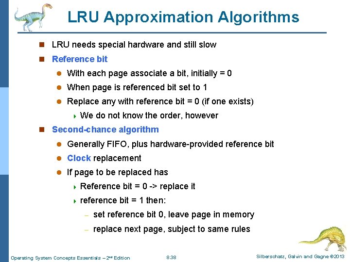 LRU Approximation Algorithms n LRU needs special hardware and still slow n Reference bit LRU Approximation Algorithms n LRU needs special hardware and still slow n Reference bit