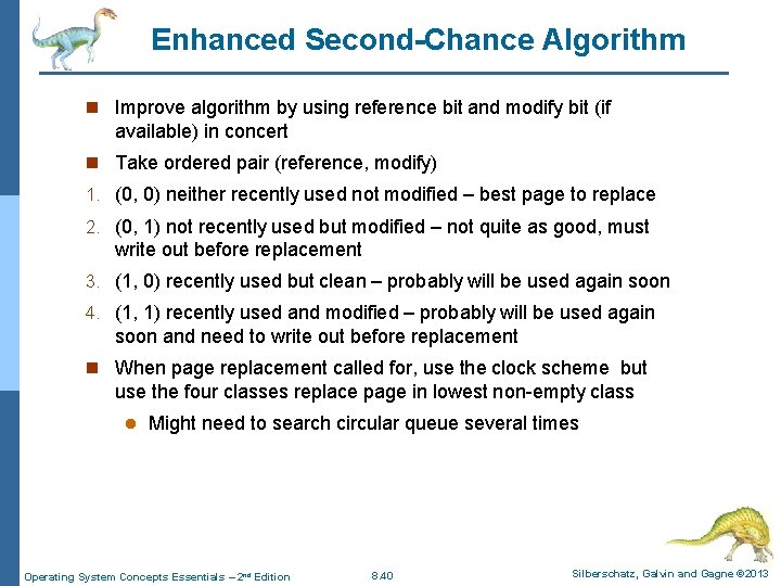 Enhanced Second-Chance Algorithm n Improve algorithm by using reference bit and modify bit (if Enhanced Second-Chance Algorithm n Improve algorithm by using reference bit and modify bit (if