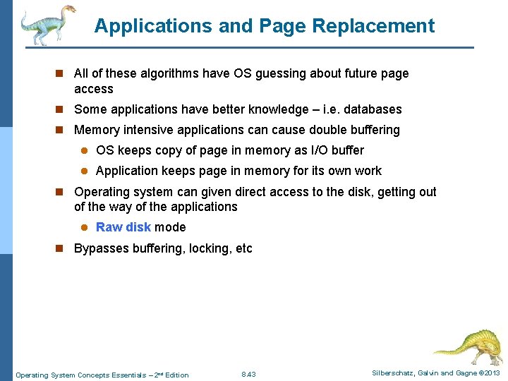 Applications and Page Replacement n All of these algorithms have OS guessing about future Applications and Page Replacement n All of these algorithms have OS guessing about future