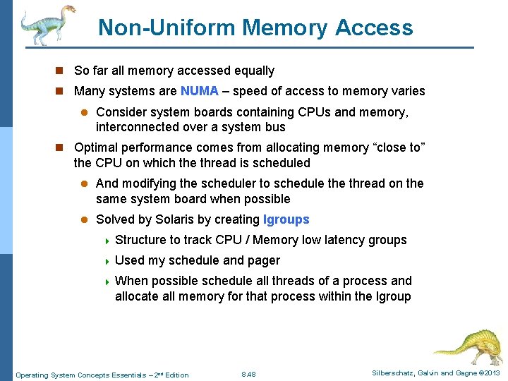 Non-Uniform Memory Access n So far all memory accessed equally n Many systems are Non-Uniform Memory Access n So far all memory accessed equally n Many systems are