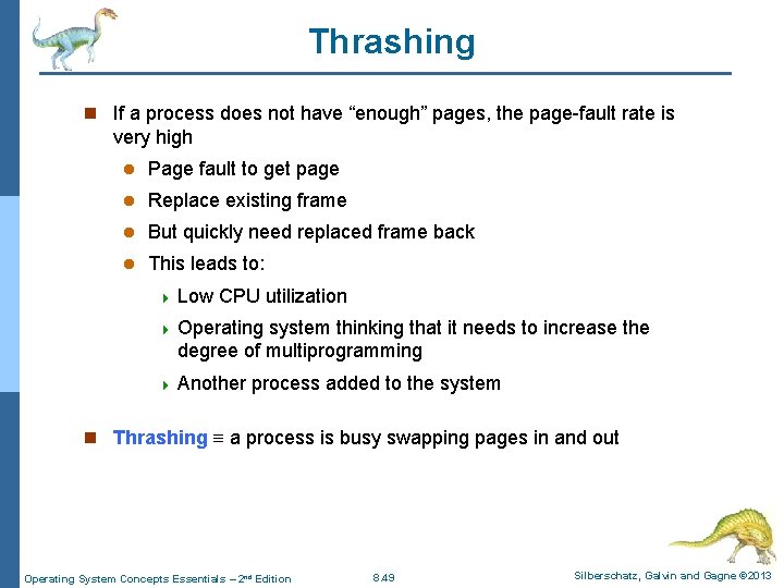 Thrashing n If a process does not have “enough” pages, the page-fault rate is Thrashing n If a process does not have “enough” pages, the page-fault rate is