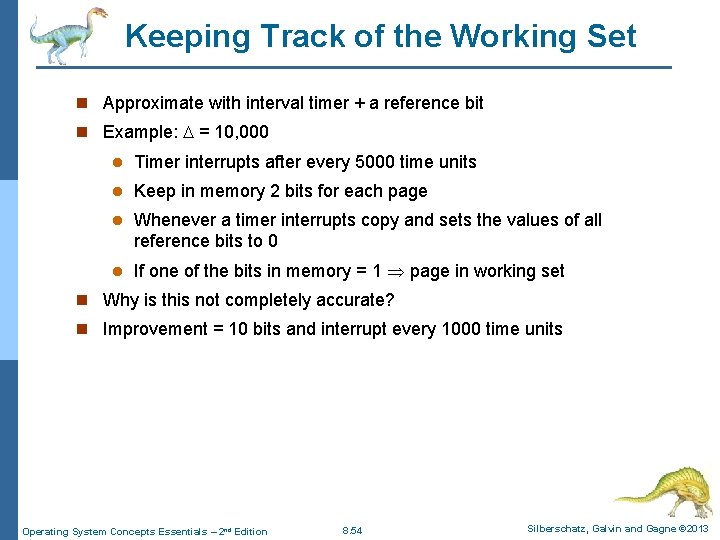 Keeping Track of the Working Set n Approximate with interval timer + a reference Keeping Track of the Working Set n Approximate with interval timer + a reference