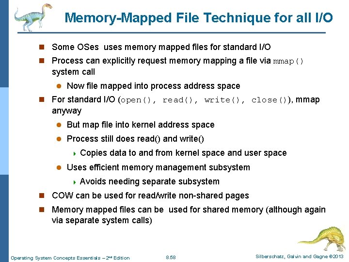 Memory-Mapped File Technique for all I/O n Some OSes uses memory mapped files for Memory-Mapped File Technique for all I/O n Some OSes uses memory mapped files for