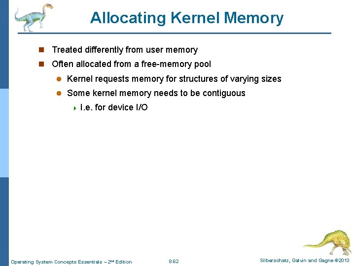 Allocating Kernel Memory n Treated differently from user memory n Often allocated from a Allocating Kernel Memory n Treated differently from user memory n Often allocated from a