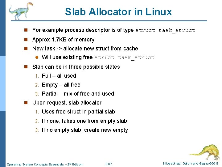 Slab Allocator in Linux n For example process descriptor is of type struct task_struct Slab Allocator in Linux n For example process descriptor is of type struct task_struct