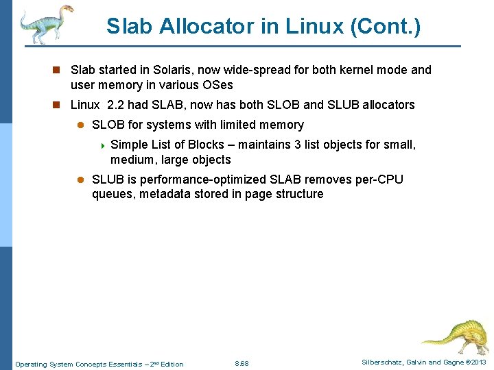 Slab Allocator in Linux (Cont. ) n Slab started in Solaris, now wide-spread for Slab Allocator in Linux (Cont. ) n Slab started in Solaris, now wide-spread for