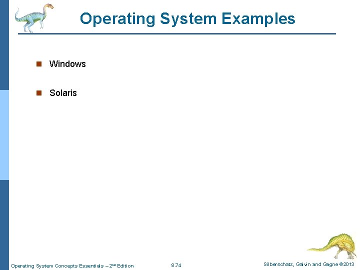 Operating System Examples n Windows n Solaris Operating System Concepts Essentials – 2 nd Operating System Examples n Windows n Solaris Operating System Concepts Essentials – 2 nd